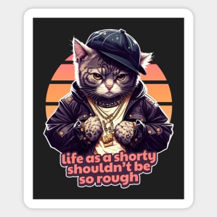 Life As A Shorty Shouldn't Be So Rough - Gangsta Cat Sticker